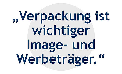 Verpackung ist wichtiger Image- und Werbeträger